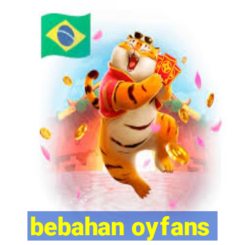 bebahan oyfans